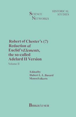 Robert of Chester's Redaction of Euclid's Elements, the so-called Adelard II Version: Volume II - Science Networks. Historical Studies 9 (Hardback)