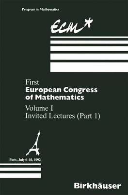 First European Congress of Mathematics: Volume I Invited Lectures Part 1 - Progress in Mathematics 3 (Hardback)