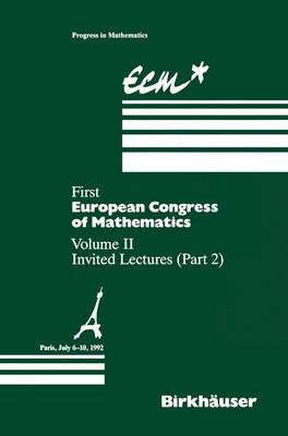 First European Congress of Mathematics Paris, July 6-10, 1992: Vol. II: Invited Lectures (Part 2) - Progress in Mathematics 120 (Hardback)