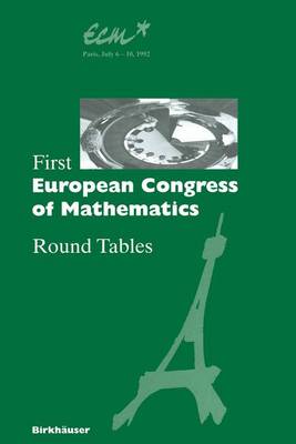 First European Congress of Mathematics: Paris, July 6-10, 1992 Round Tables - Progress in Mathematics 121 (Hardback)
