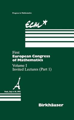 First European Congress of Mathematics Paris, July 6-10, 1992: Vol. I Invited Lectures (Part 1) - Progress in Mathematics 119-121 (Hardback)