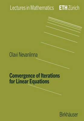 Convergence of Iterations for Linear Equations - Lectures in Mathematics. ETH Zurich (Paperback)