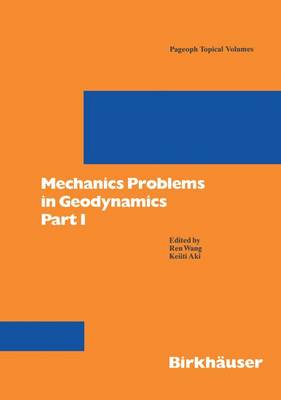 Mechanics Problems in Geodynamics Part I - Pageoph Topical Volumes (Paperback)