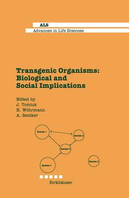 Transgenic Organisms: Biological and Social Implications - Advances in Life Sciences (Hardback)