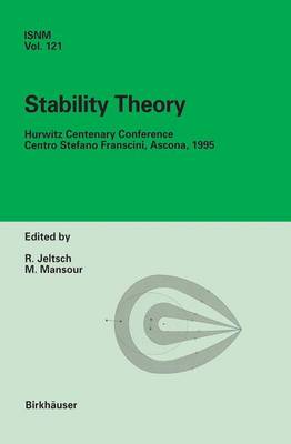 Stability Theory: Hurwitz Centenary Conference Centro Stefano Franscini, Ascona, 1995 - International Series of Numerical Mathematics 121 (Hardback)
