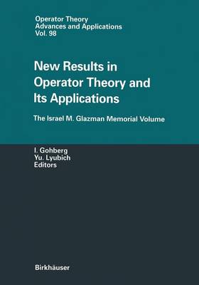 New Results in Operator Theory and Its Applications: The Israel M. Glazman Memorial Volume - Operator Theory: Advances and Applications 98 (Hardback)