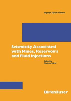 Seismicity Associated with Mines, Reservoirs and Fluid Injections - Pageoph Topical Volumes (Paperback)