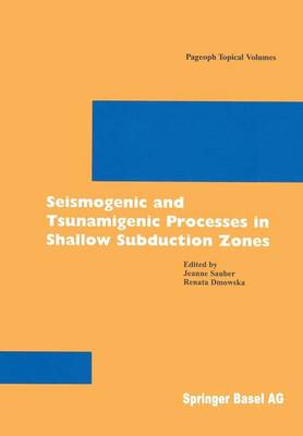 Seismogenic and Tsunamigenic Processes in Shallow Subduction Zones - Pageoph Topical Volumes (Paperback)