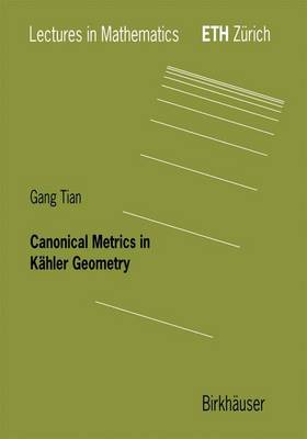 Canonical Metrics in Kahler Geometry - Lectures in Mathematics. ETH Zurich (Paperback)