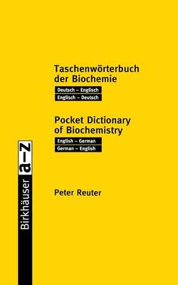 Taschenwoerterbuch der Biochemie / Pocket Dictionary of Biochemistry: Deutsch - Englisch Englisch - Deutsch / English - German German - English (Paperback)