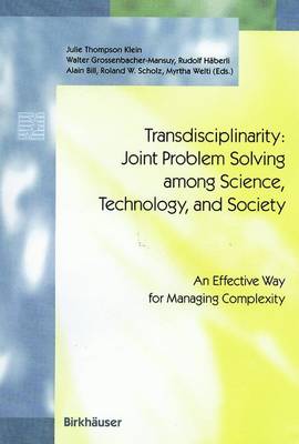 Transdisciplinarity: Joint Problem Solving among Science, Technology, and Society: An Effective Way for Managing Complexity - Schwerpunktprogramm Umwelt Programme Prioritaire Environnement Priority Programme Environment (Hardback)