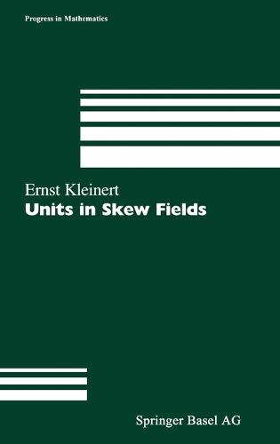 Units in Skew Fields - Progress in Mathematics v. 186 (Hardback)