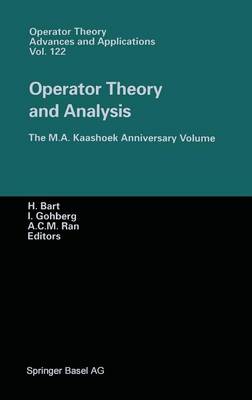 Operator Theory and Analysis: The M.A. Kaashoek Anniversary Volume Workshop in Amsterdam, November 12-14, 1997 - Operator Theory: Advances and Applications 122 (Hardback)