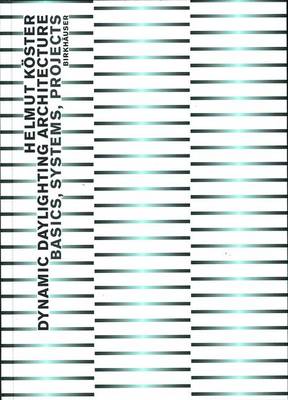 Dynamic Daylighting Architecture: Basics, Systems, Projects (Hardback)