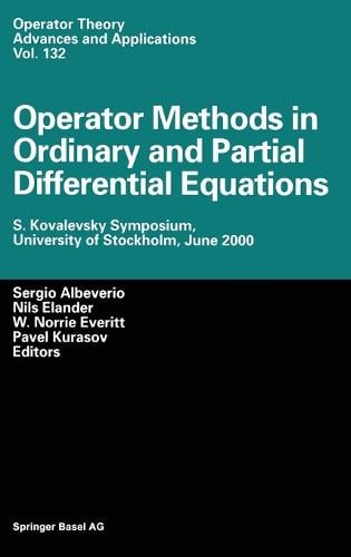 Operator Methods in Ordinary and Partial Differential Equations: S.Kovalevsky Symposium, University of Stockholm, June 2000 - Operator Theory: Advances and Applications v. 132 (Hardback)