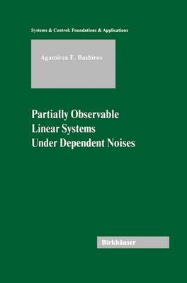 Partially Observable Linear Systems Under Dependent Noises - Systems & Control: Foundations & Applications (Hardback)