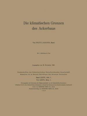 Die Klimatischen Grenzen Des Ackerbaus - Denkschriften Der Schweizerischen Akademie Der Naturwisschen 76 (Hardback)