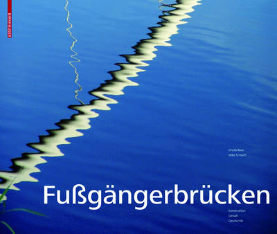 Fussg�ngerbr�cken: Konstruktion, Gestalt, Geschichte (Hardback)