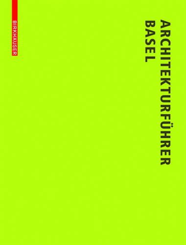 Architekturfuhrer Basel: Neue Bauten in Der Trinationalen Stadt Seit 1980 (Paperback)