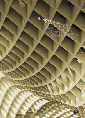 Ready for Take Off: Contemporary German Export Architecture (Hardback)