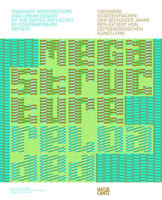 Megastructure Reloaded: Visionare Stadtentwurfe Der Sechzigerjahre Reflektiert Von Zeitgenossischen Kunstlern/Visionary Architecture and Urban Design of the Sixties Reflected by Contemporary Artists (Paperback)