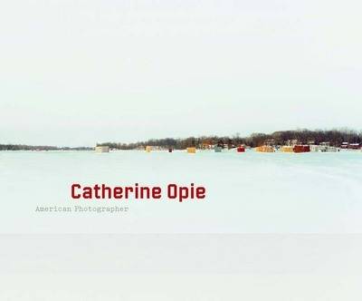 Catherine Opie: American Photographer (Hardback)