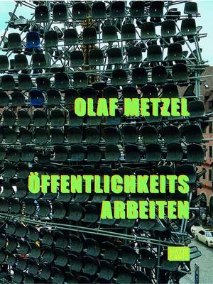 Olaf Metzel: Into the Public (Hardback)