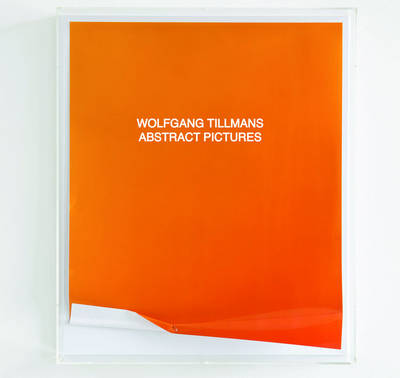 Wolfgang Tillmans: Abstract Pictures (Hardback)
