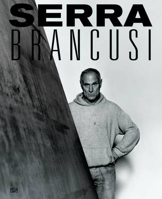 Constantin Brancusi and Richard Serra: Resting - In Time and Space (Hardback)