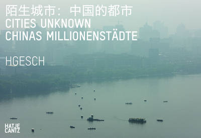 HG Esch: Cities Unknown - China's Megacities (Hardback)