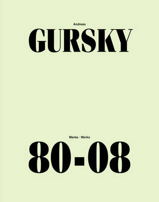 Andreas Gursky: Works 80-08 (Hardback)
