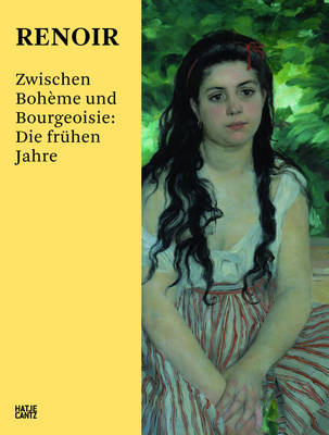 Renoir (German Edition): Zwischen Boheme und Bourgeoisie: Die fruhen Jahre (Hardback)
