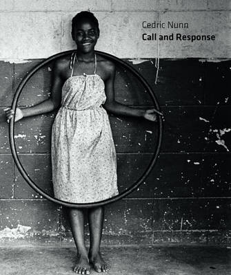 Cedric Nunn: Call and Response (Hardback)