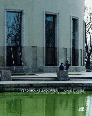 Veronika Kellndorfer: Case StudiesLayers of Light and Reflection (Hardback)