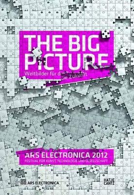 Ars Electronica 2012: The Big Picture - Ars Electronica (Paperback)