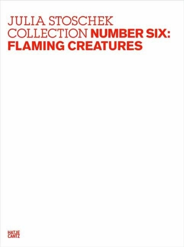 Julia Stoshek Collection: Julia Stoschek Collection, Number Six Flaming Creatures Number six (Hardback)