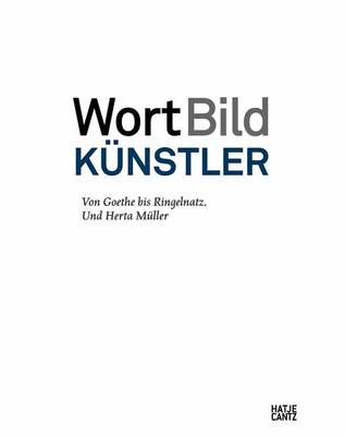 WortBildKunstler (German Edition): Von Goethe bis Ringelnatz. Und Herta Muller (Hardback)