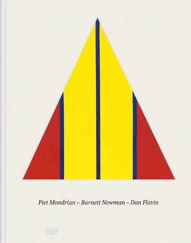 Piet Mondrian. Barnett Newman. Dan Flavin (Hardback)