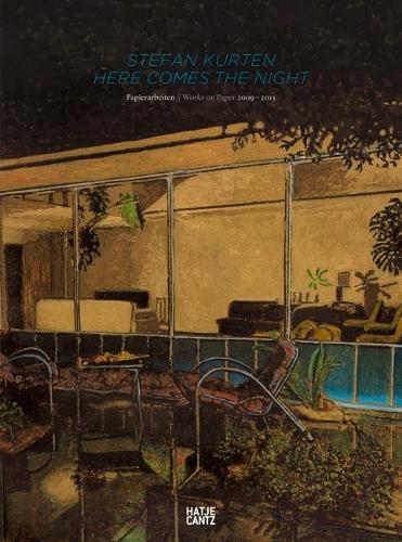 Stefan Kurten Here Comes the Night: Works on Paper 2009-2013 (Hardback)