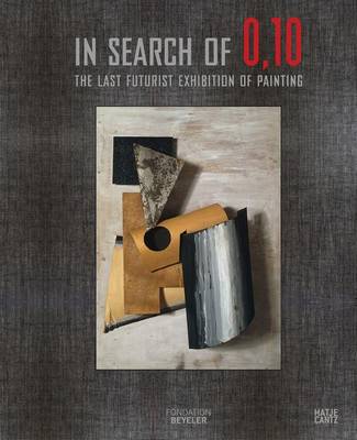 In Search of 0,10: The Last Futuristic Exhibition of Painting (Hardback)