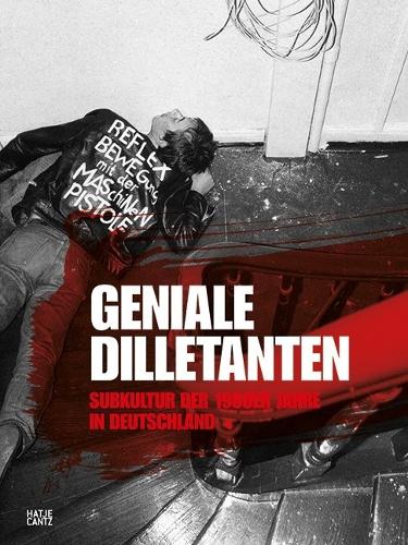 Geniale Dilletanten - Brilliant Dilletantes: Subculture in Germany in the 1980s (Paperback)