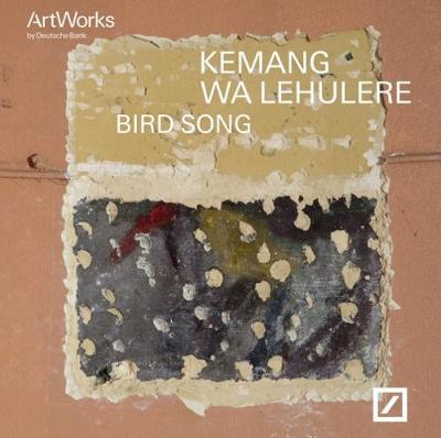 Kemang Wa Lehulere. Bird Song: Artist of the Year 2017 (Hardback)