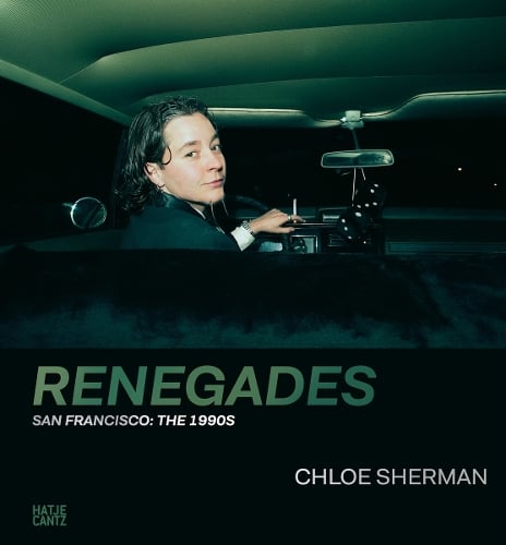 Hatje Cantz Chloe Sherman, Renegades. San Francisco, The 1990s