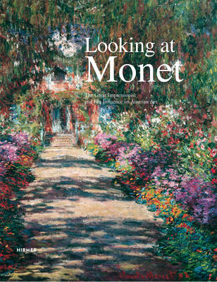 Looking at Monet: The Great Impressionist and His Influence on Austrian Art (Hardback)