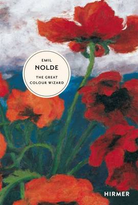 Emil Nolde: The Great Colour Wizard - The Great Masters of Art (Hardback)
