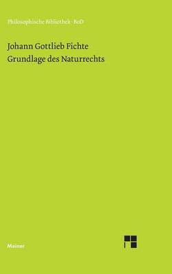Grundlage Des Naturrechts Nach Prinzipien Der Wissenschaftslehre (1796) (Hardback)