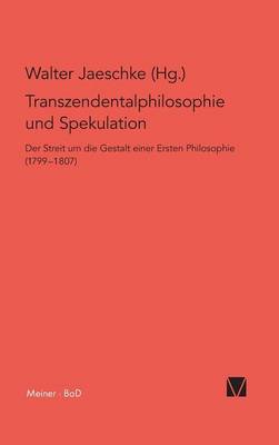 Transzendentalphilosophie Und Spekulation - Philosophisch-Literarische Streitsachen 2-2 (Hardback)