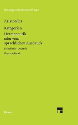 Organon / Organon. Band 2: Kategorien / Hermeneutik Oder Vom Sprachlichen Ausdruck (de Interpretatione) (Hardback)