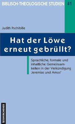 Biblisch-Theologische Studien: Sprachliche, formale und inhaltliche Gemeinsamkeiten in der VerkA"ndigung Jeremias und Amos (Paperback)