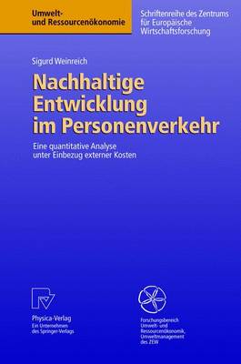 Nachhaltige Entwicklung Im Personenverkehr: Eine Quantitative Analyse Unter Einbezug Externer Kosten - Umwelt- Und Ressourcenakonomie (Hardback)